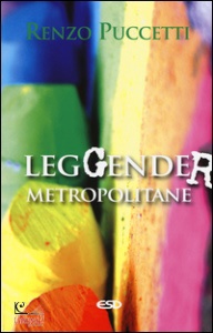 PUCCETTI RENZO, LegGender metropolitane