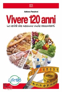 PANZIRONI, Come vivere 120 anni. Life 120