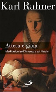 RAHNER KARL, Attesa e gioia. Meditazioni Avvento Natale