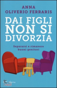 Oliverio Ferraris, A, Dai figli non si divorzia