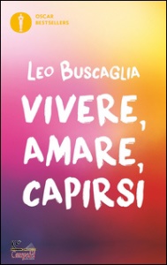 BUSCAGLIA LEO, Vivere amare capirsi