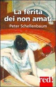 SCHELLENBAUM PETER, Ferita dei non amati