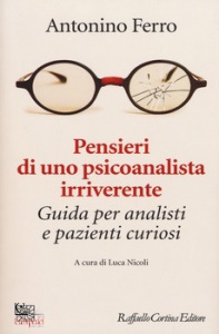 FERRO ANTONINO, Pensieri di un psicoanalista irriverente