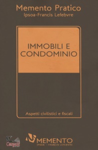 MEMENTO PRATICO, Immobili e condominio 2017