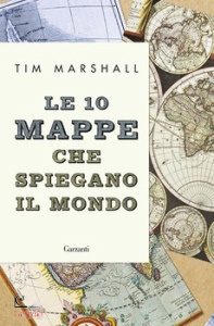 MARSHALL TIM, Le 10 mappe che spiegano il mondo