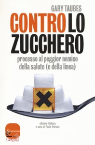 TAUBES GARY, Contro lo zucchero