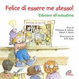 ADAMS -BUTCH, Felice di essere me stesso! Educare all