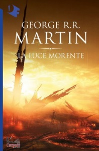 MARTIN GEORGE R.R., La luce morente