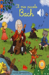 E. COLLET S. CORDIER, Il mio piccolo bach - libro sonoro