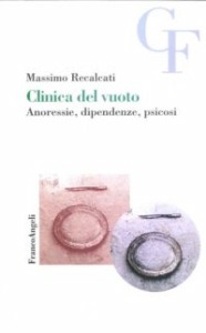 RECALCATI MASSIMO, Clinica del vuoto anoressie dipendenze psicosi