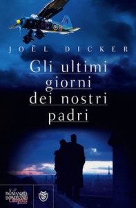 Dicker Joel, Gli ultimi giorni dei nostri padri