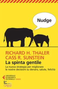 THALER RICHARD H., Nudge. La spinta gentile