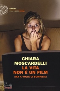 MOSCARDELLI CHIARA, La vita non  un film