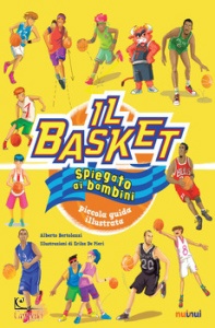 ALBERTO BERTOLAZZI, Il basket spiegato ai bambini