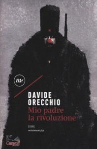 ORECCHIO DAVIDE, Mio padre la rivoluzione