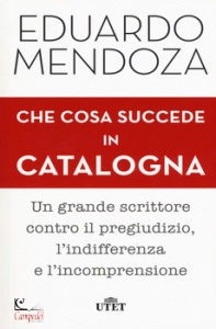 EDUARDO MENDOZA, Che cosa succede in Catalogna