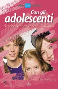 DOSSIER CATECHISTA, Con gli adolescenti Schede