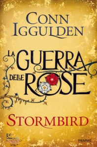 Iggulden Conn, Stormbird. la guerra delle rose. vol. 1