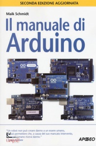 SCHMIDT MAIK, Il manuale di arduino