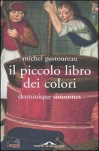 PASTOUREAU MICHEL, Il piccolo libro dei colori