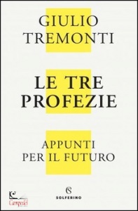 TREMONTI GIULIO, Le tre profezie. Appunti per il futuro