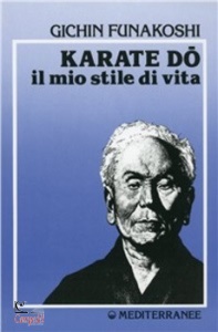 FUNAKOSHI GICHIN, Karate do il mio stile di vita