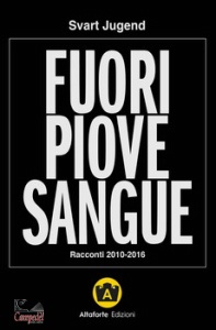 JUGEND SVART, Fuori piove sangue racconti 2010-2016