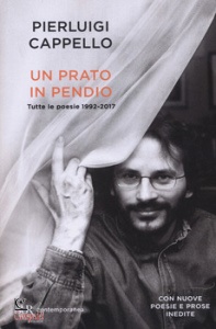 CAPPELLO PIERLUIGI, Un prato in pendio. tutte le poesie 1992-2017