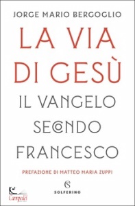 JORGE BERGOGLIO, La via di Ges Il Vangelo secondo Francesco