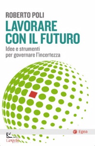 POLI ROBERTO, Lavorare con il futuro