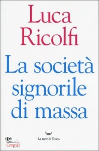 RICOLFI LUCA, La societ signorile di massa