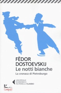 DOSTOEVSKIJ FEDOR, Le notti bianche. La cronaca di Pietroburgo