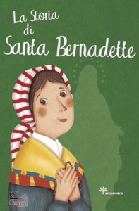 PANDINI ANTONELLA, La storia di santa Bernardette