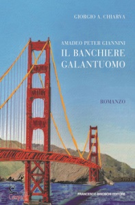 GIORGIO A. CHIARVA, Amadeo peter giannini, il banchiere galantuomo