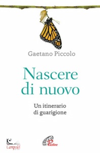 PICCOLO GAETANO, Nascere di nuovo un itinerario di guarigione