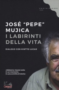 MUJICA JOSE "PEPE", I labirinti della vita