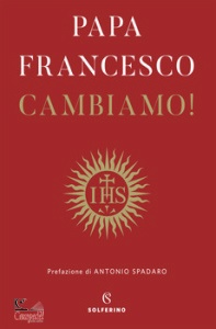 PAPA FRANCESCO, Cambiamo! riflessioni spirituali