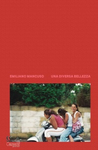 MANCUSO EMILIANO, Una diversa bellezza. Italia 2003-2018