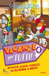 STILTON GERONIMO, Vacanze per tutti vol. 4 Attivit giochi esercizi