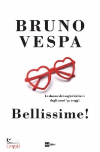 BRUNO VESPA, Bellissime!