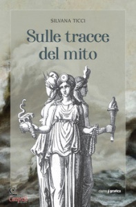 TICCI SILVANA, Sulle tracce del mito