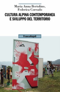 BERTOLINO MARIA ANNA, Cultura alpina contemporanea e sviluppo del territ