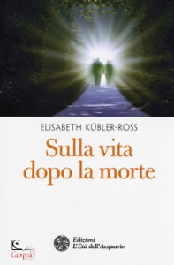 KUBLER-ROSS E., Sulla vita dopo la morte