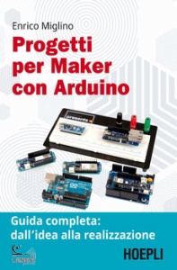 MIGLINO ENRICO, Progetti per maker con arduino