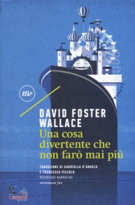 WALLACE DAVID FOSTER, Una cosa divertente che non far mai pi