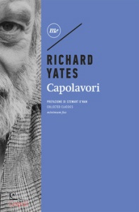 YATES RICHARD, Capolavori. Romanzi e racconti