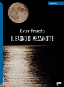 FRANZIN ESTER, Il bagno di mezzanotte