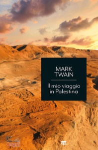 MARK TWAIN, Il mio viaggio in palestina