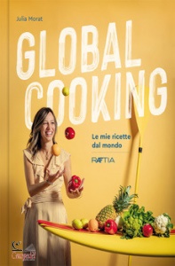 MORAT JULIA, Global cooking le mie ricette dal mondo