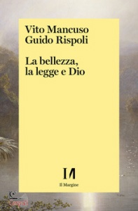 MANCUSO-RISPOLI, La bellezza, la legge e Dio